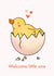 Cute New Baby Card - Hatching Chick - Welcome Little One created by Emelia Brooks