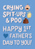 Funny 1st First Father's Day Card - New Dad - Crying, Spit-Ups And Poo created by Angelicabydesign