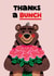 Cute Thank You Card - Thanks A Bunch - Bear created by Folio | Ian Owen