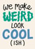 Funny Anniversary Card - We Make Weird Look Cool created by Christine Cuddihy Illustration