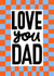Modern Father’s Day Card - Love You Dad - Check Pattern created by Nicola Watson