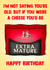 Cheeky Birthday Card - Extra Mature Cheddar - Not Saying You're Old created by Poppy & Mabel