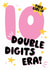 Classic Birthday Card - 10th - Double Digits Era created by Eskimo Kiss Designs