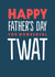 Funny Father's Day Card - Wonderful Twat created by The Buddy Fernandez Card Co.