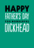 Funny Father's Day Card - Wonderful Dickhead created by The Buddy Fernandez Card Co.