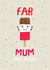 Cute Birthday Card - For Mum - Fab Lolly created by Pencilface