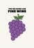 Punny Birthday Card - Aging Like Fine Wine - Grapes created by Pearl Ivy