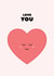 Cute Love & Friendship Card - Love You - Heart created by Pearl Ivy