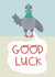 Funny Good Luck Card - Pigeon Poo created by Belly Flops 