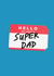 Father' Day Card - Jolly Awesome - Hello My Name Is Super Dad created by JOLLY AWESOME