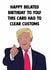 Funny Birthday Card - Belated - Donald Trump - Clear Customs created by Doublea