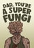 The Last Of Us Father's Day Card - Dad, You're A Super Fungi - Pun created by Studio Doodles