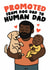 Cute Father's Day Card - Promoted To Human Dad created by Studio Doodles