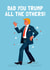 Funny Father's Day Card - You Trump The Others created by Mrs Best Paper Co.