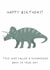 Funny Birthday Card - Dinosaur - Rhinoceros In Your Day created by AJS STUDIOS