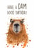 Cute Birthday Card - Dam Good Birthday - Beaver created by Splatterworks