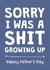 Funny Father's Day Card - Sorry I Was A Shit created by Cookie Design