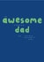 Funny Father's Day Card - I'm Awesome created by Sea & Tea