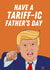 Funny Father's Day Card - Donald Trump - Tariffic created by BritWit