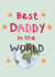 Cute Father's Day Card - Best Daddy In The World created by Poet and Painter