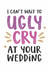 Fun Engagement Card - I Can't Wait To Ugly Cry At Your Wedding created by Kreate Paper Co.