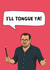 Funny Birthday/Anniversary Card - Danny Dyer - I'll Tongue Ya created by @MisterDave