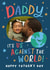 Cute Father's Day Card - Daddy - Us Against The World created by Dotty Black