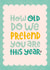 Funny Birthday Card - Age Denial created by Tawn Moore