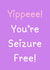 Fun Congratulations Card - Yippee! You’re Seizure Free! created by Botch & Wibs