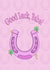 Good Luck, Babe! Lucky symbol greeting card. created by CC Creative