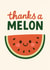 Cute Thank You Card - Thanks a Melon - Melon created by Paper Wishes Co