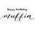 Classic Birthday Card - Calligraphy - Happy Birthday Muffin created by Rebecca Prinn