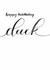 Classic Birthday Card - Calligraphy - Happy Birthday Duck created by Rebecca Prinn