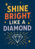 Fun Congratulations Card - Shine Bright Like A Diamond - Lyrics created by Ink Icons
