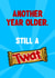 Funny Birthday Card - Twat - Twix created by ZB CREATIVE