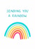 Fun Love & Friendship/Thinking Of You - Sending You A Rainbow Card created by Pear Tree Press