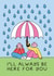Cute Thinking Of You Card - Always Here - Umbrella Shelter created by Stormy Knight