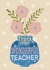 Classic Thank You Card - For Teacher - Flowers created by Louise Brainwood
