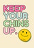 Funny Thinking Of You Card - Keep Your Chins Up - Smiley Face created by Kim&Tonic