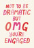 Fun Engagement Card - Not To Be Dramatic - You're Engaged created by Christine Cuddihy Illustration
