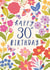 Pretty 30th Birthday Card - For Her - Flowers created by Nina Raby - Jones