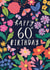 Pretty 60th Birthday Card - For Her - Flowers created by Nina Raby - Jones