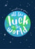 Fun Good Luck Card - All The Luck In The World - Stars created by @hollielonglanddesigns
