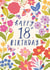 Pretty 18th Birthday Card - For Her - Flowers created by Nina Raby - Jones