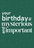 Your Birthday Is Mysterious & Important - Severance Birthday Card created by Designs By Andy