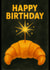 Croissant Sparkler Birthday Card – Whimsical Food-Themed Celebration created by Olivia 