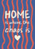 Arty New Home Card - Home Is Where The Chaos Is created by Sweetlove Press