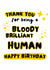 Fun Birthday Card - Bloody Brilliant Human - Stars created by WittyGoodsShop