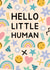 Cute New Baby Card - Hello Little Human created by Jeff and the Squirrel