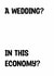 Funny Wedding Card - In This Economy? created by Doublea